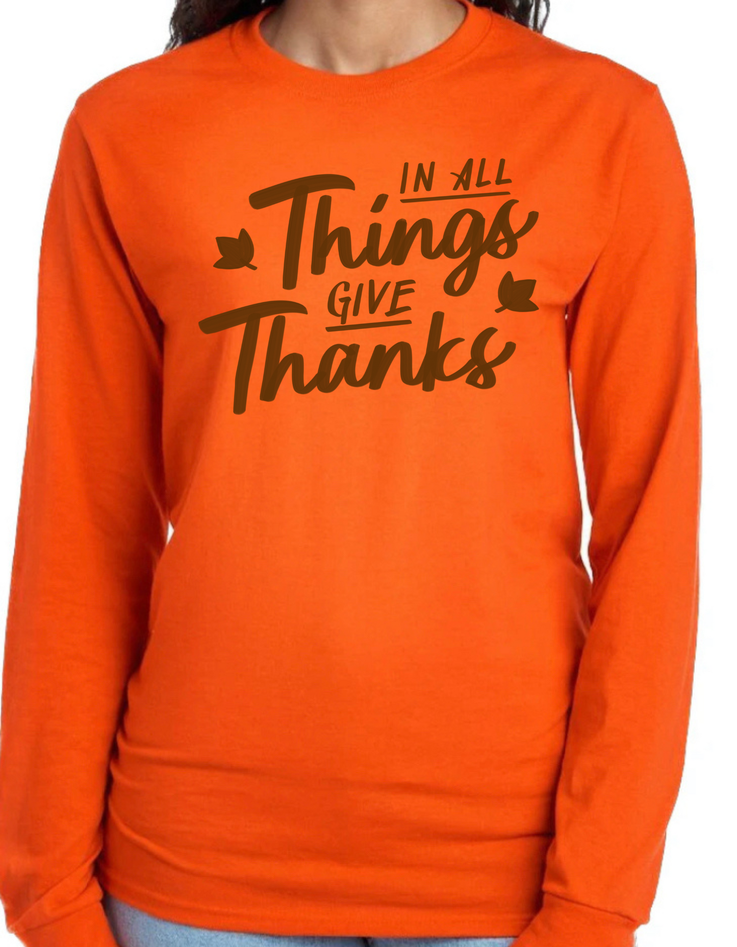 In All Things, Give Thanks Longsleeve