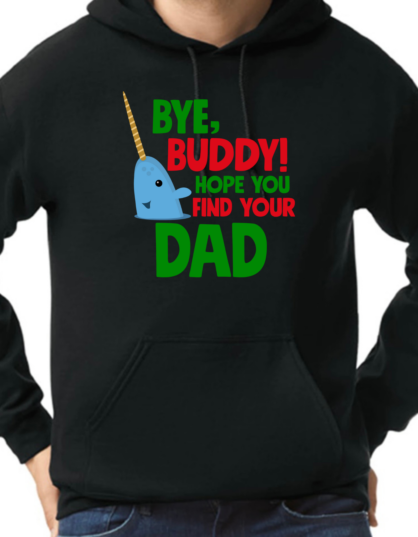Bye Buddy, Hope You Find Your Dad Hoodie