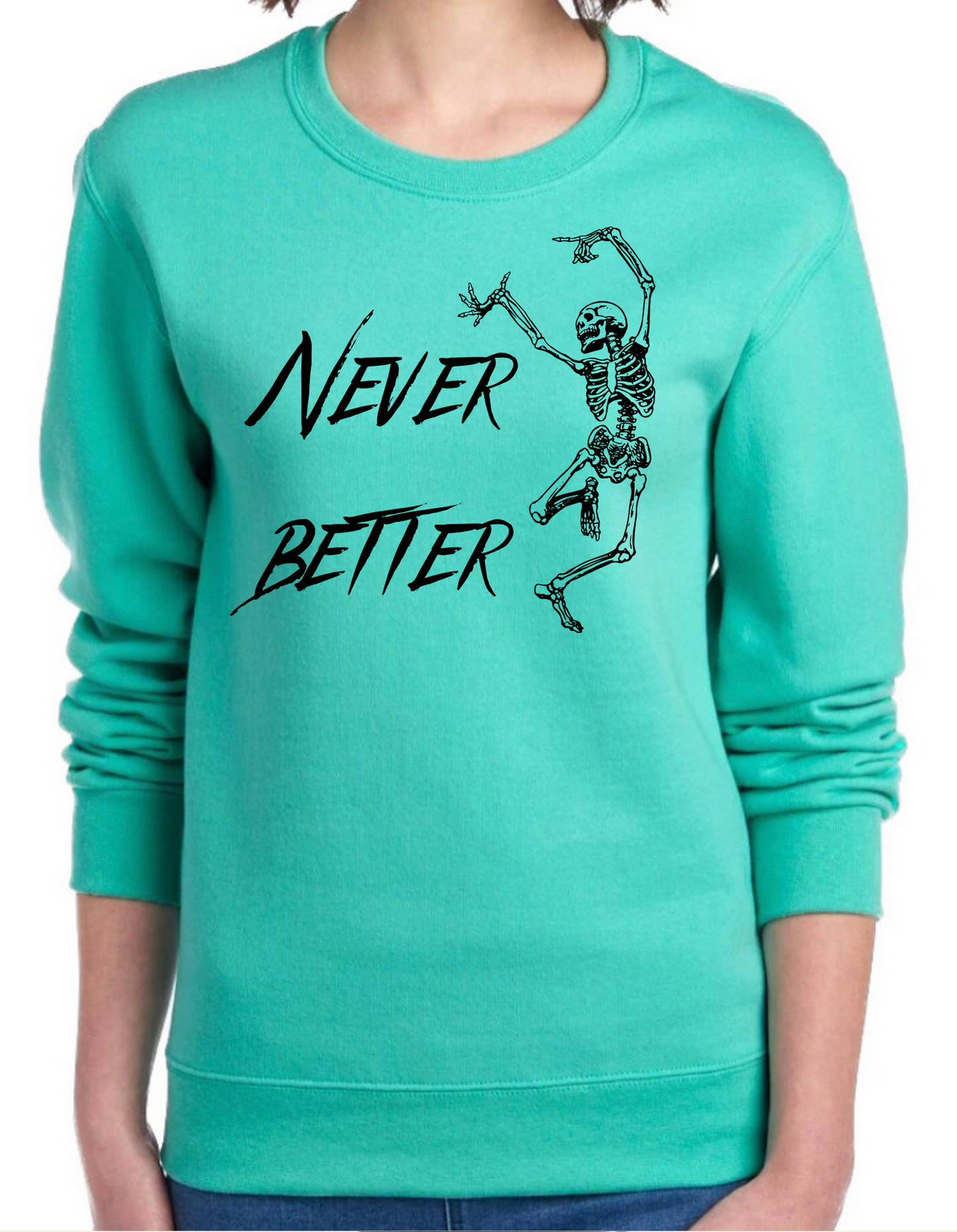 Never Better Crewneck