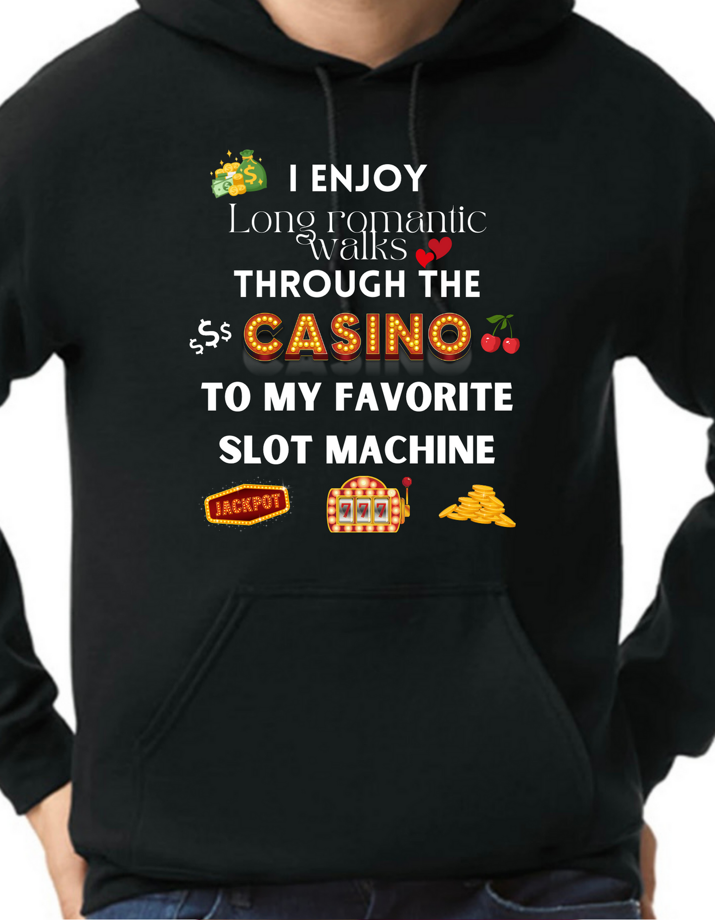 I Enjoy Long Romantic Walks Through the Casino Hoodie