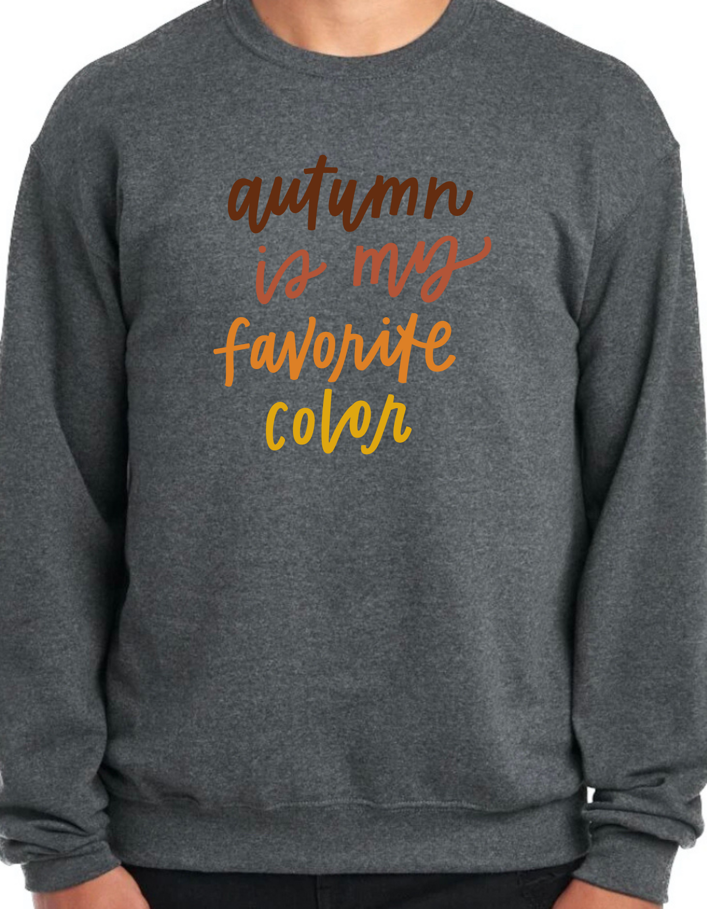 Autumn is my Favorite Color Crewneck