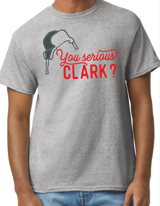 You Serious Clark? Graphic Tee