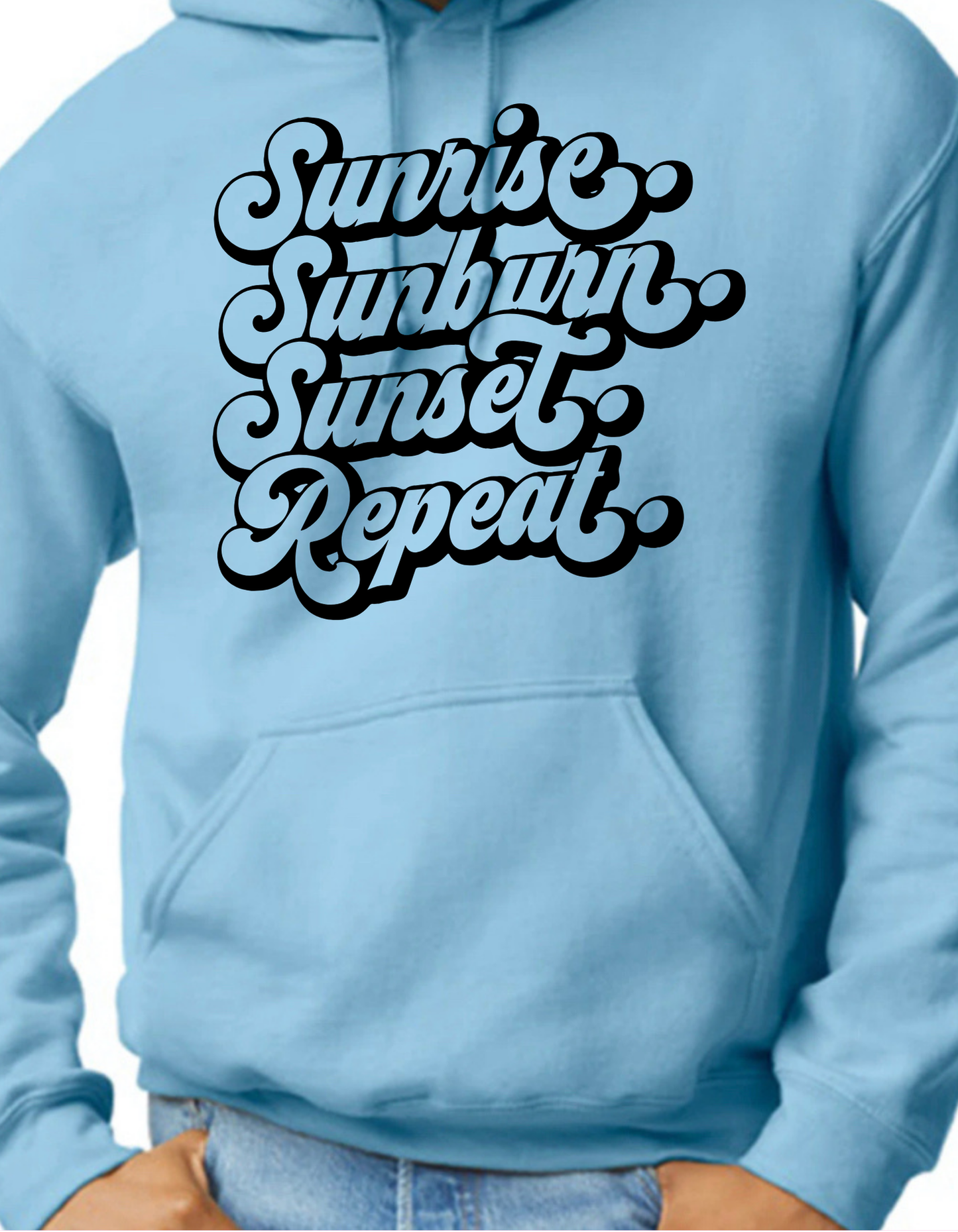 Sunrise. Sunburn. Sunset. Repeat. Hoodie