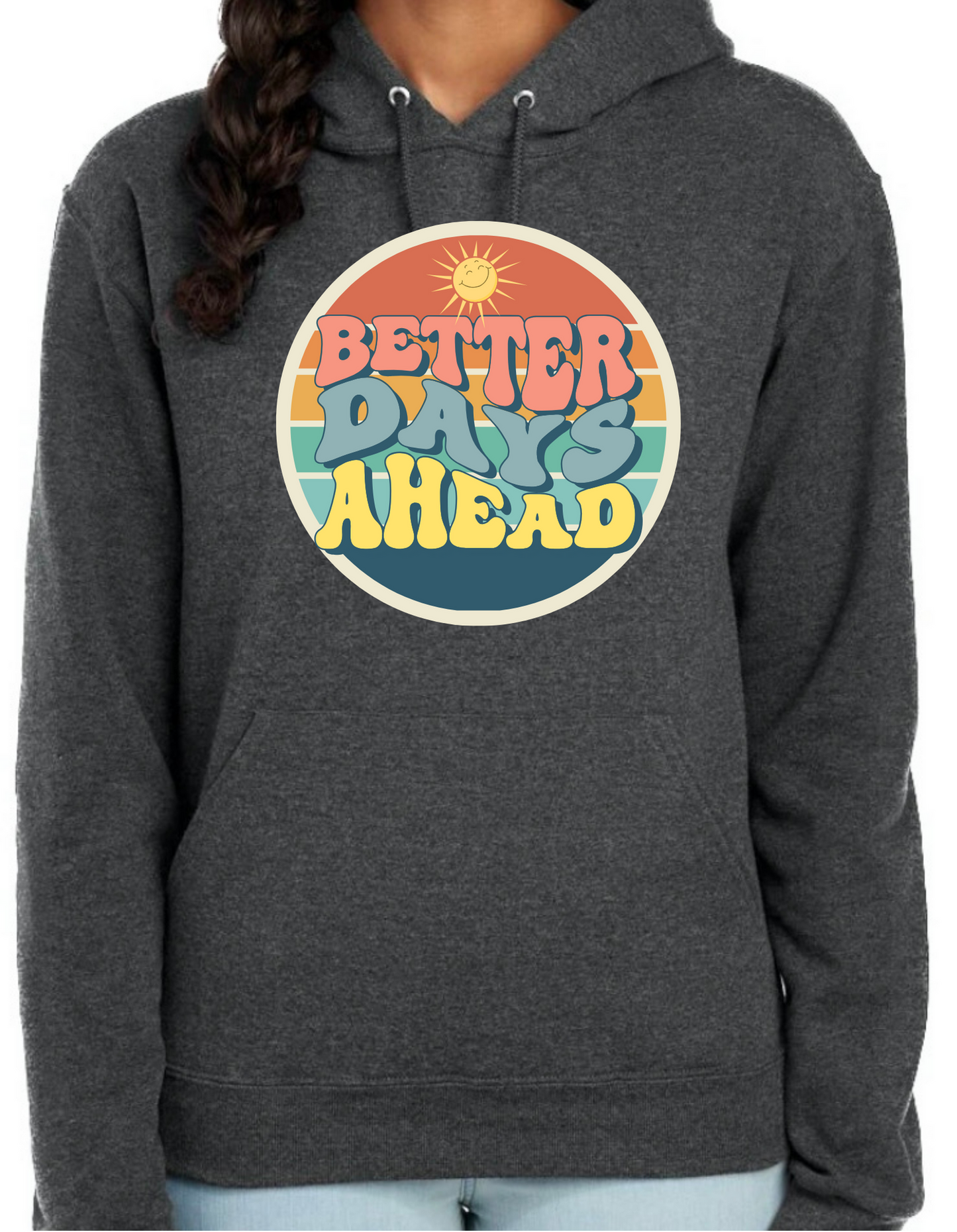 Better Days Ahead Hoodie