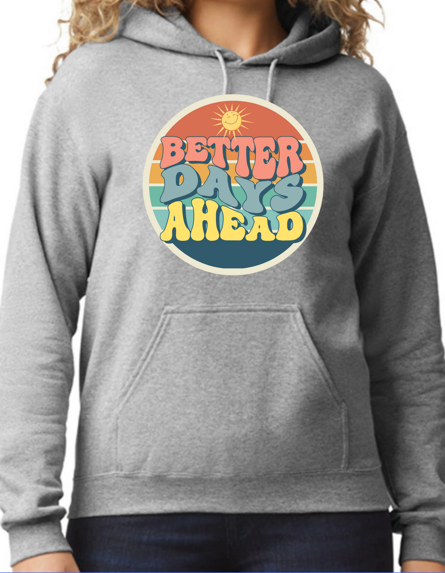 Better Days Ahead Hoodie