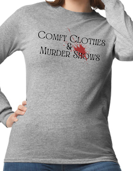 Comfy Clothes & Murder Shows Longsleeve
