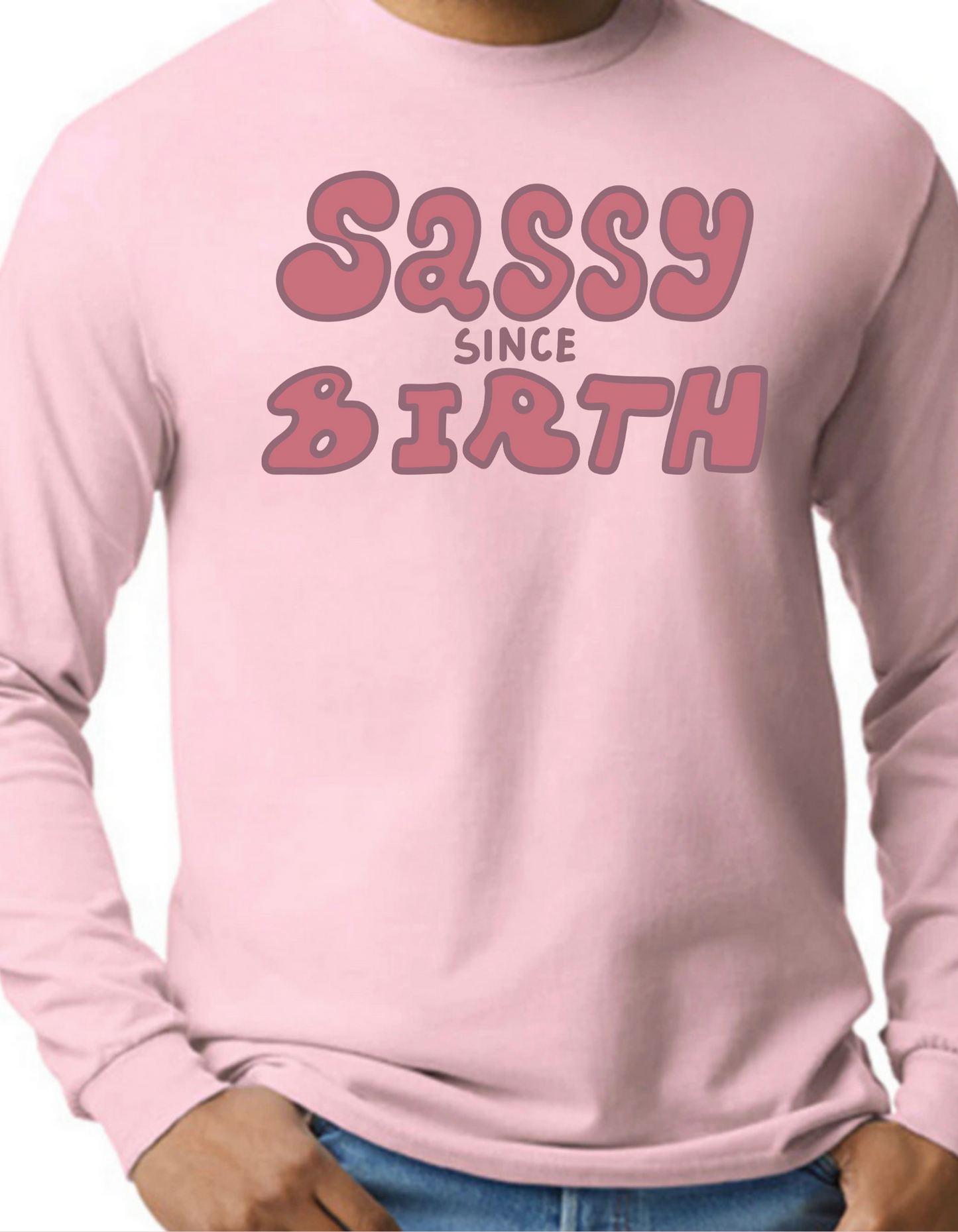 Sassy Since Birth Longsleeve