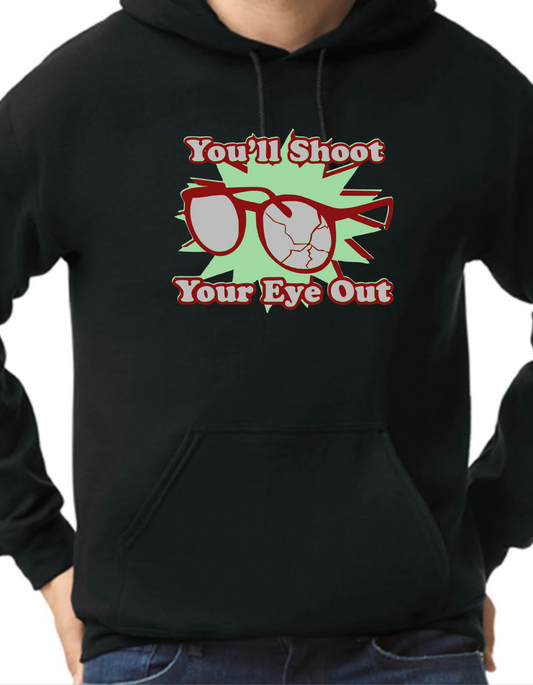 You’ll Shoot Your Eye Out Hoodie