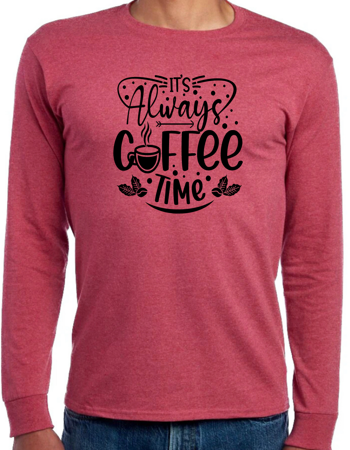 It’s Always Coffee Time Longsleeve