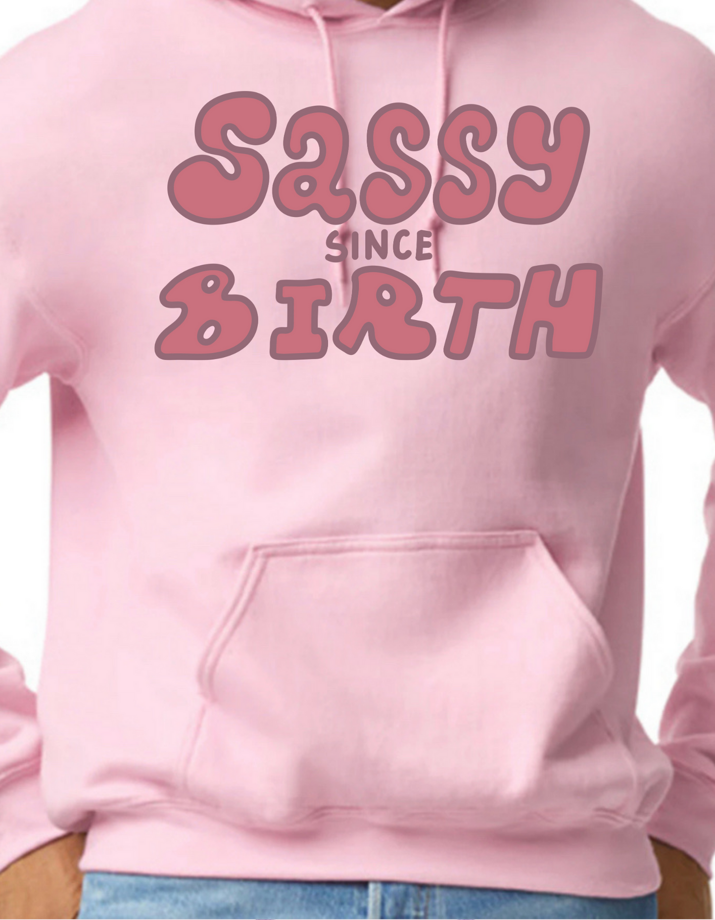 Sassy Since Birth Hoodie