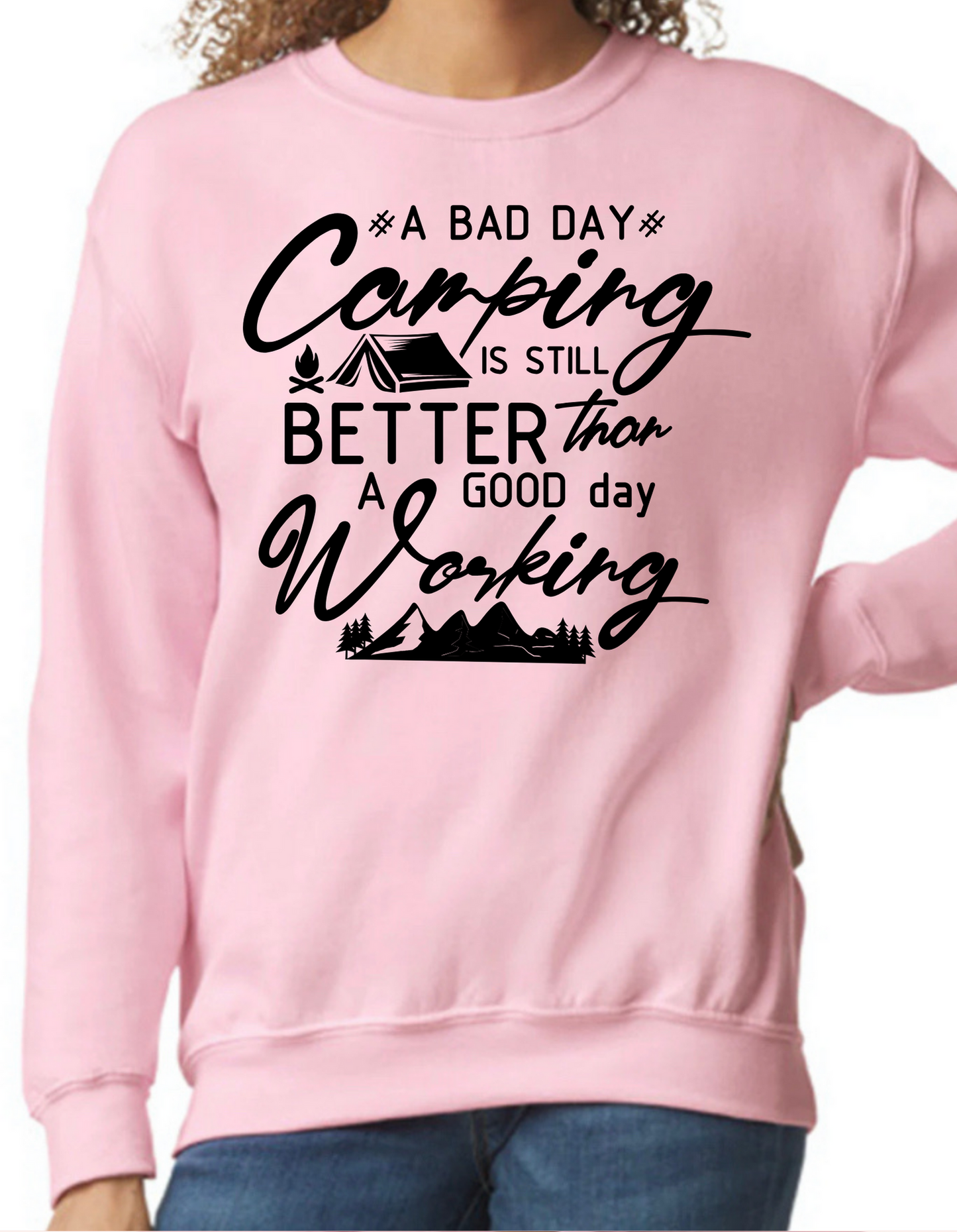 A Bad Day Camping is Still Better than A Good Day Working Crewneck