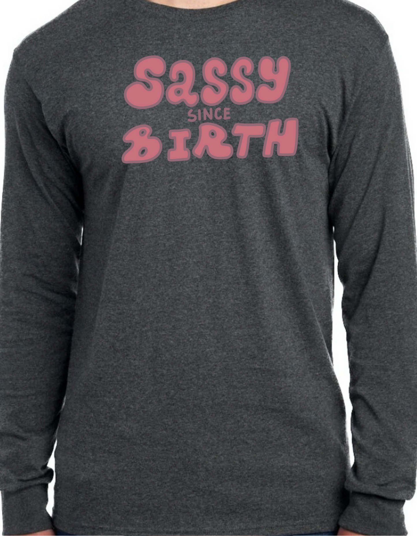 Sassy Since Birth Longsleeve