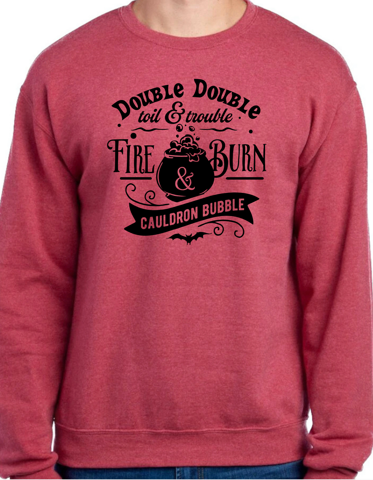 Double Double, Toil & Trouble Crewneck