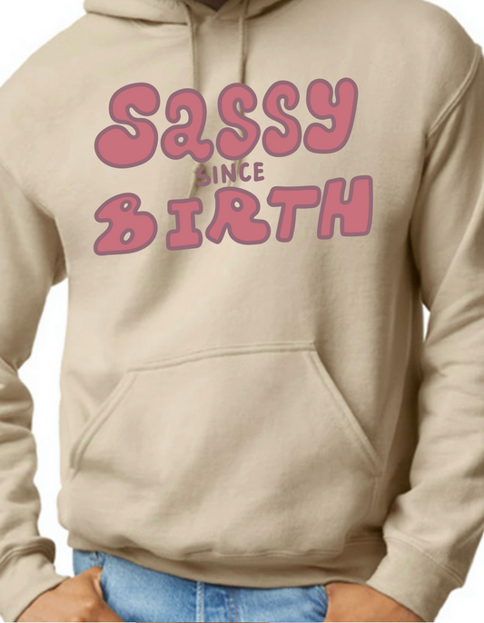 Sassy Since Birth Hoodie