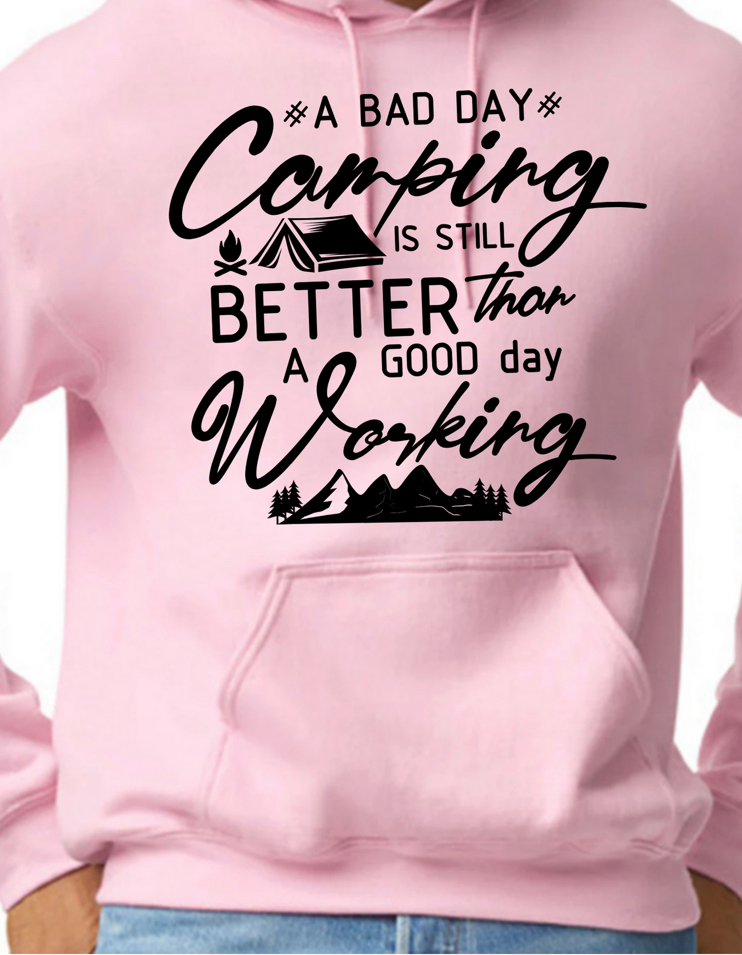 A Bad Day Camping is Still Better than A Good Day Working Hoodie