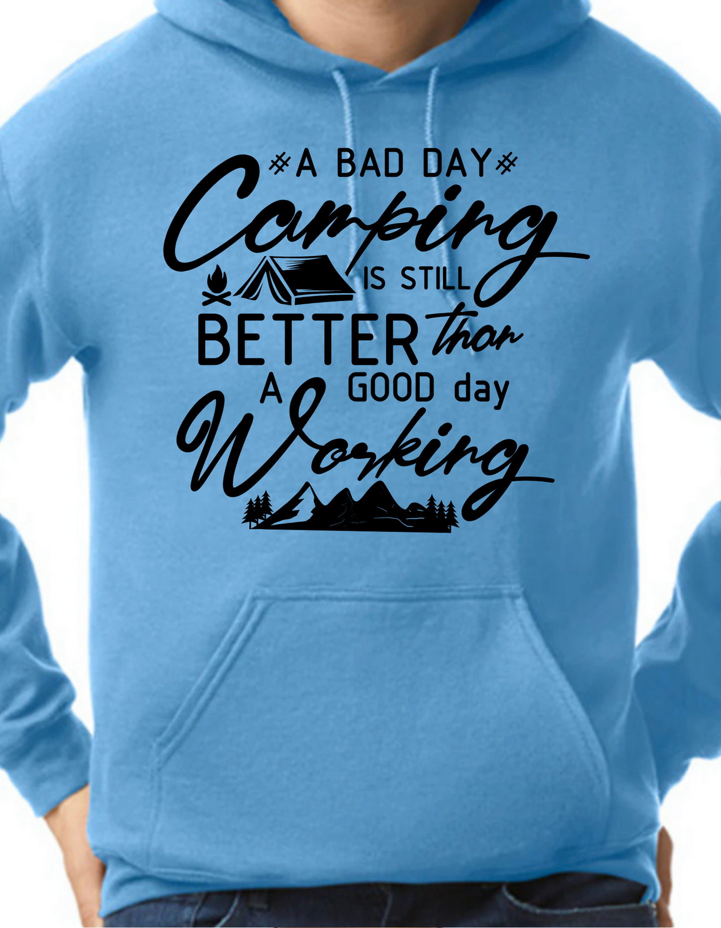 A Bad Day Camping is Still Better than A Good Day Working Hoodie