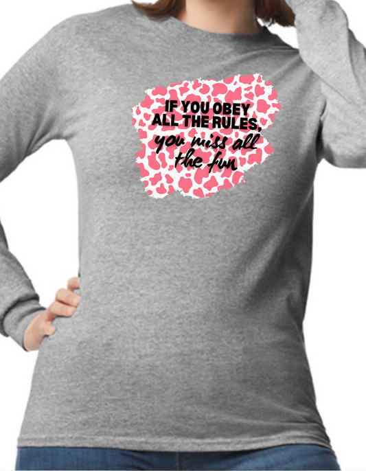 If you Obey all the Rules, you Miss All the Fun Longsleeve