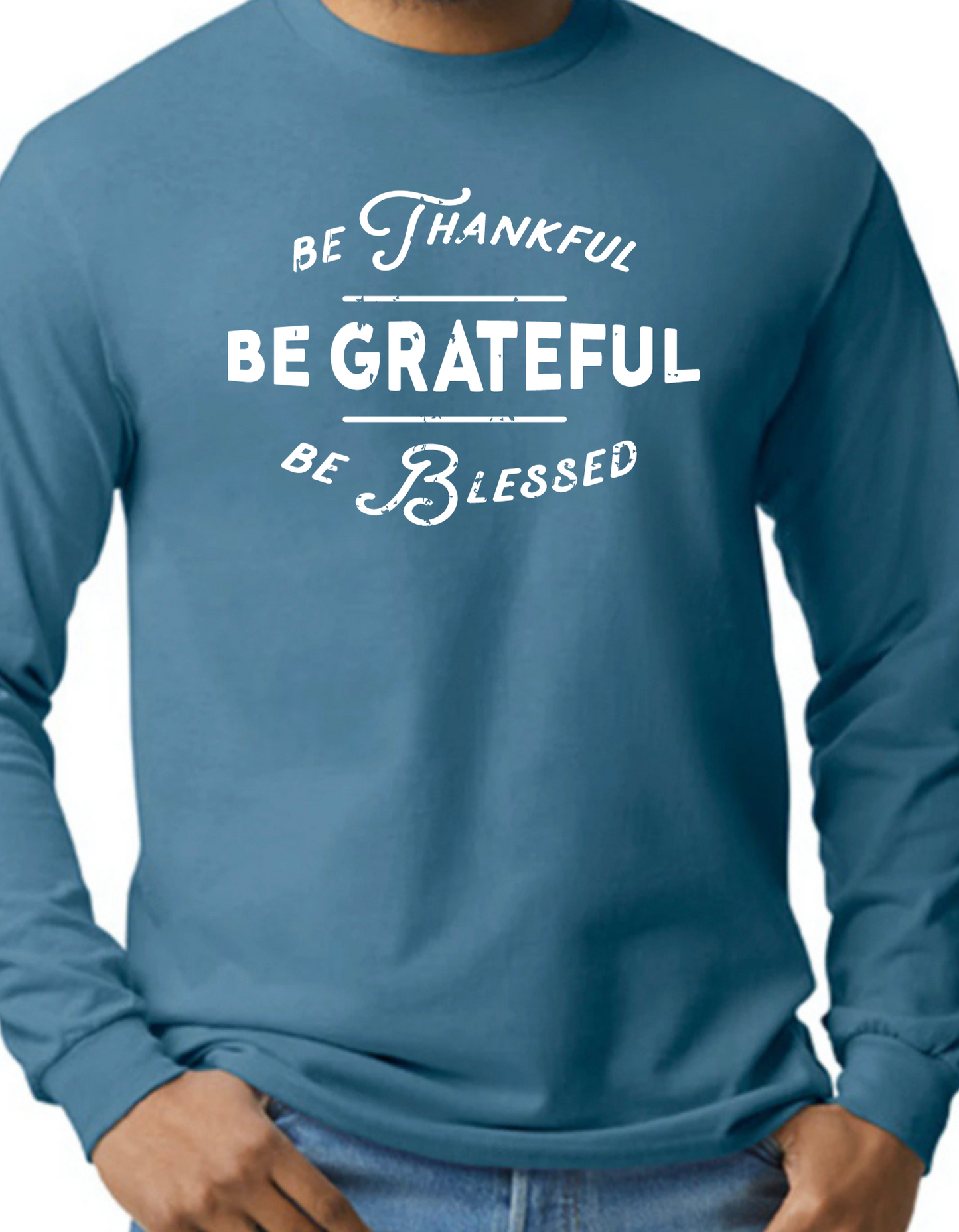 Be Thankful, Be Grateful Longsleeve