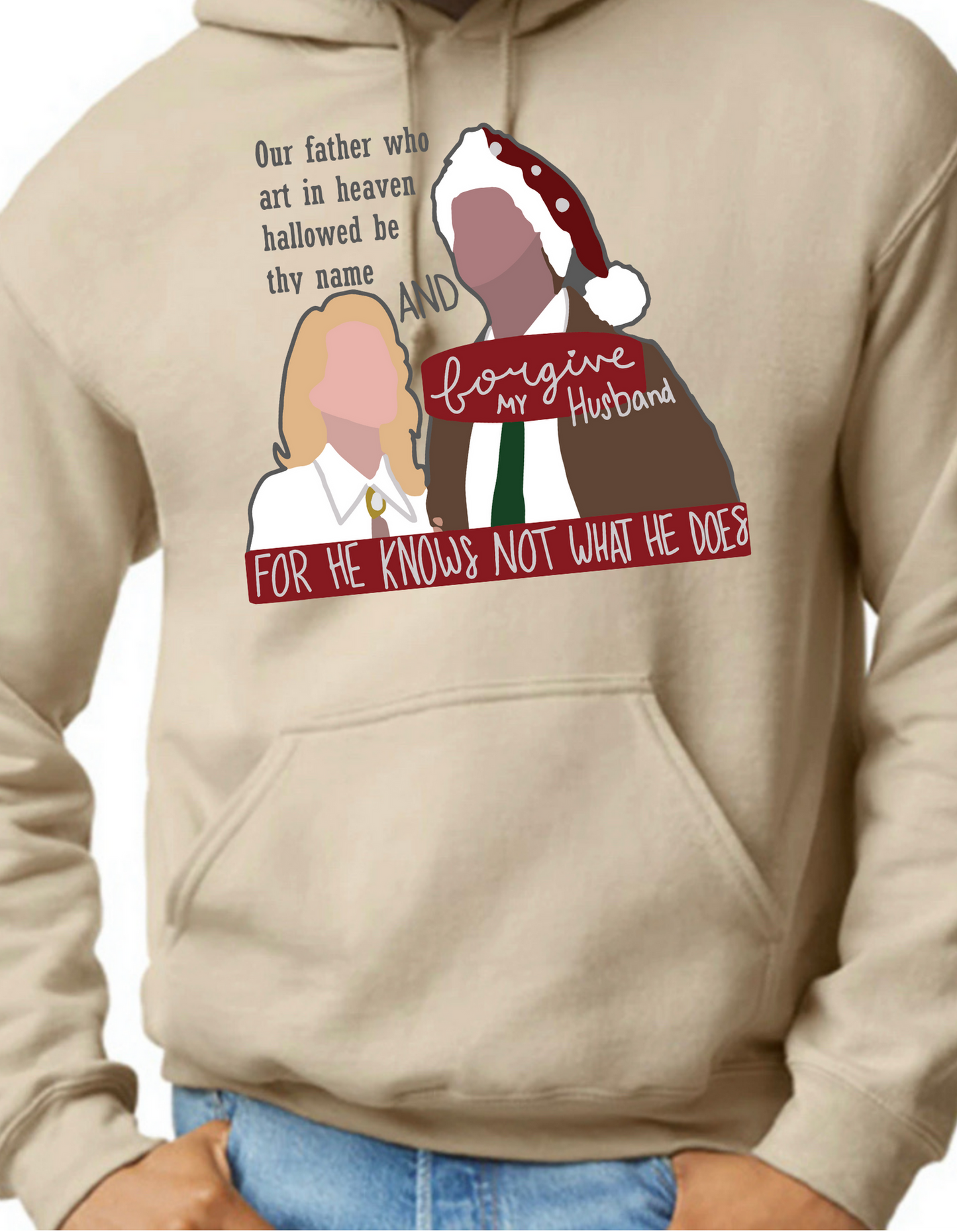 Forgive my Husband, He Knows Not What He Does Hoodie