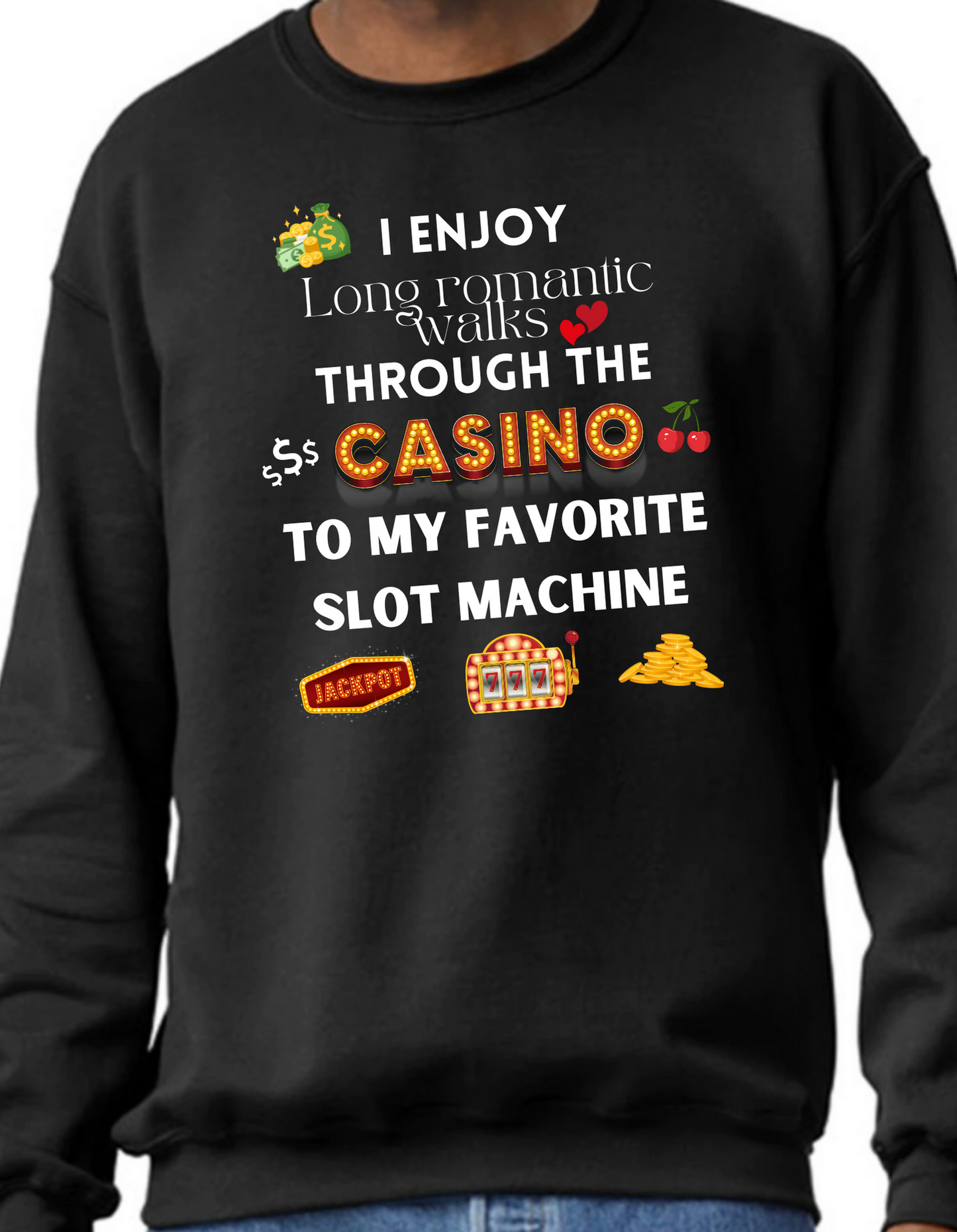 I Enjoy Long Romantic Walks Through the Casino Crewneck