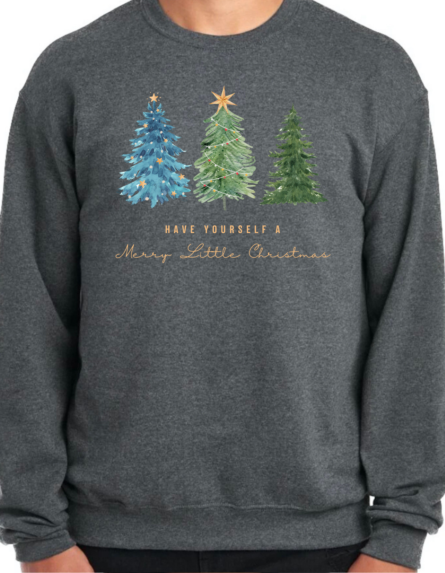 Have Yourself a Merry Little Christmas Crewneck