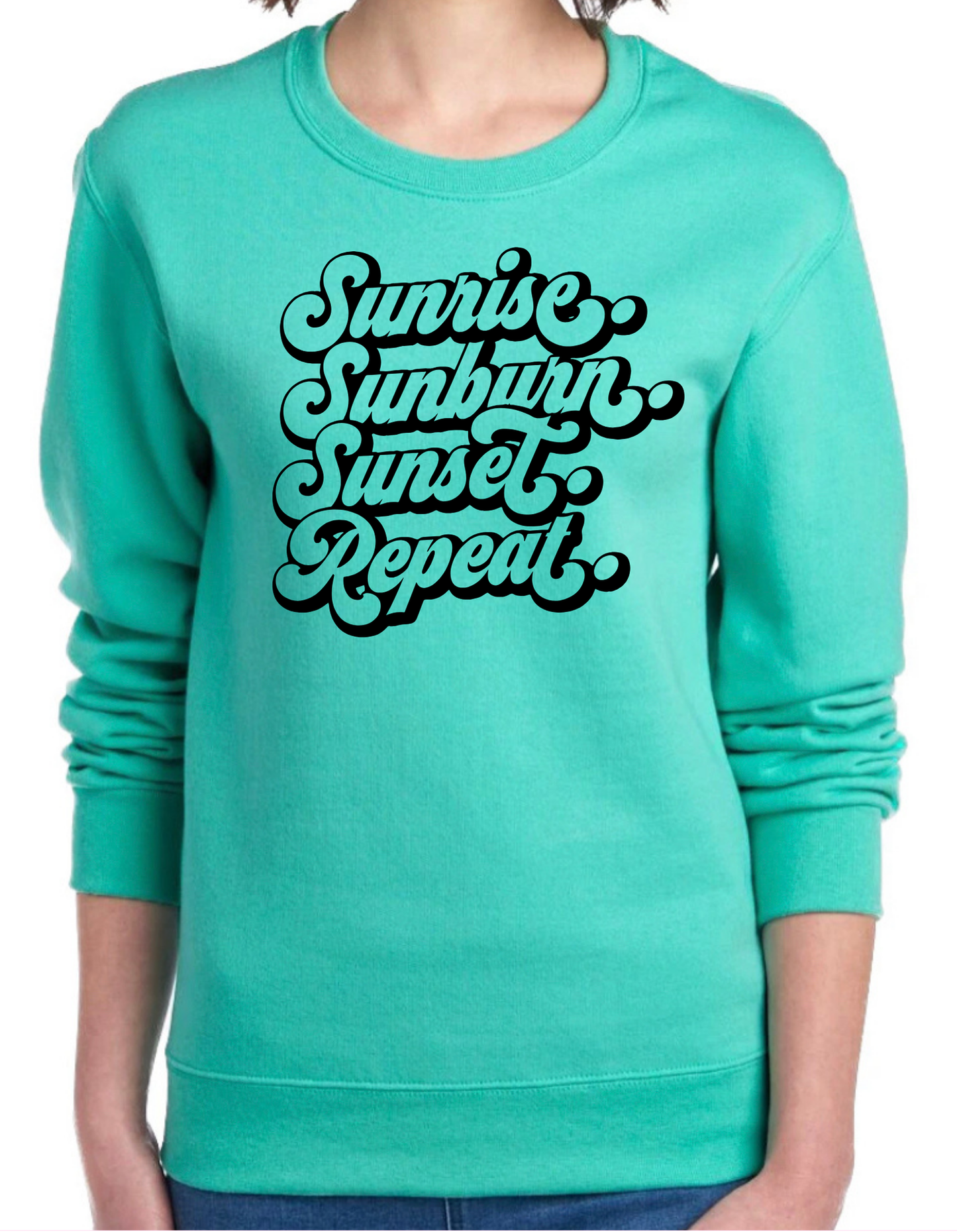 Sunrise. Sunburn. Sunset. Repeat. Crewneck