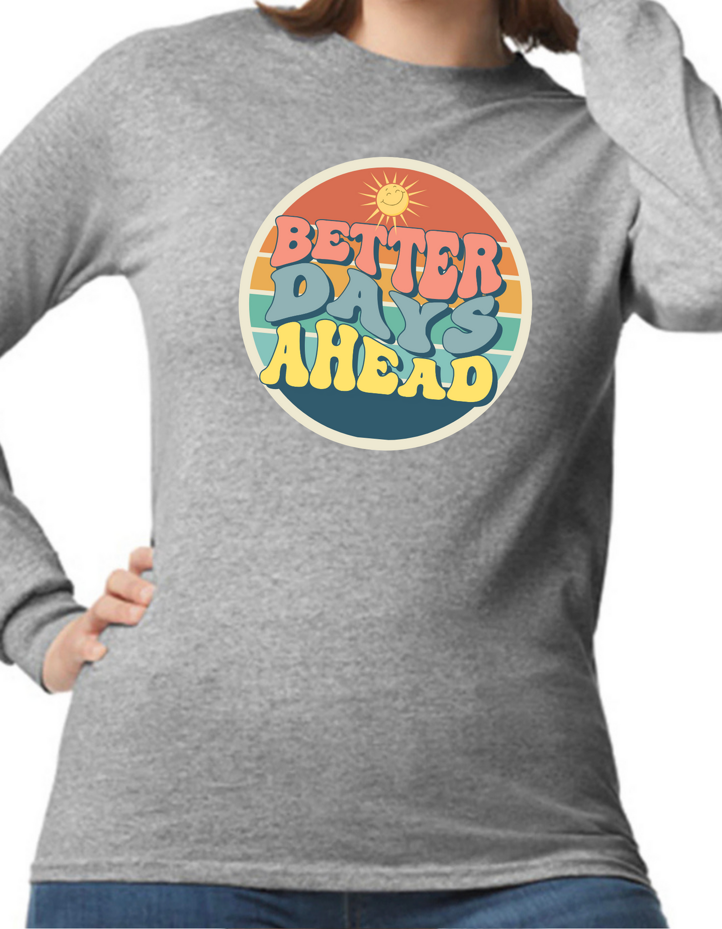 Better Days Ahead Longsleeve