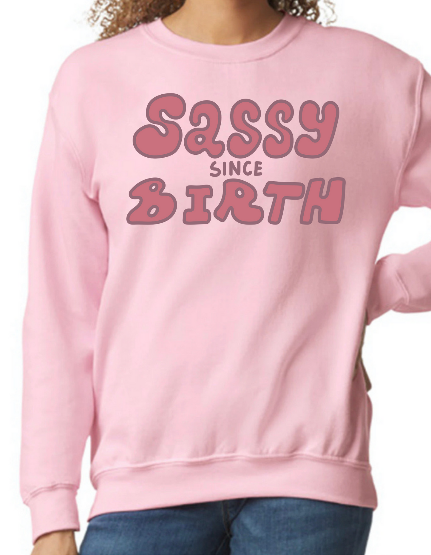 Sassy Since Birth Crewneck