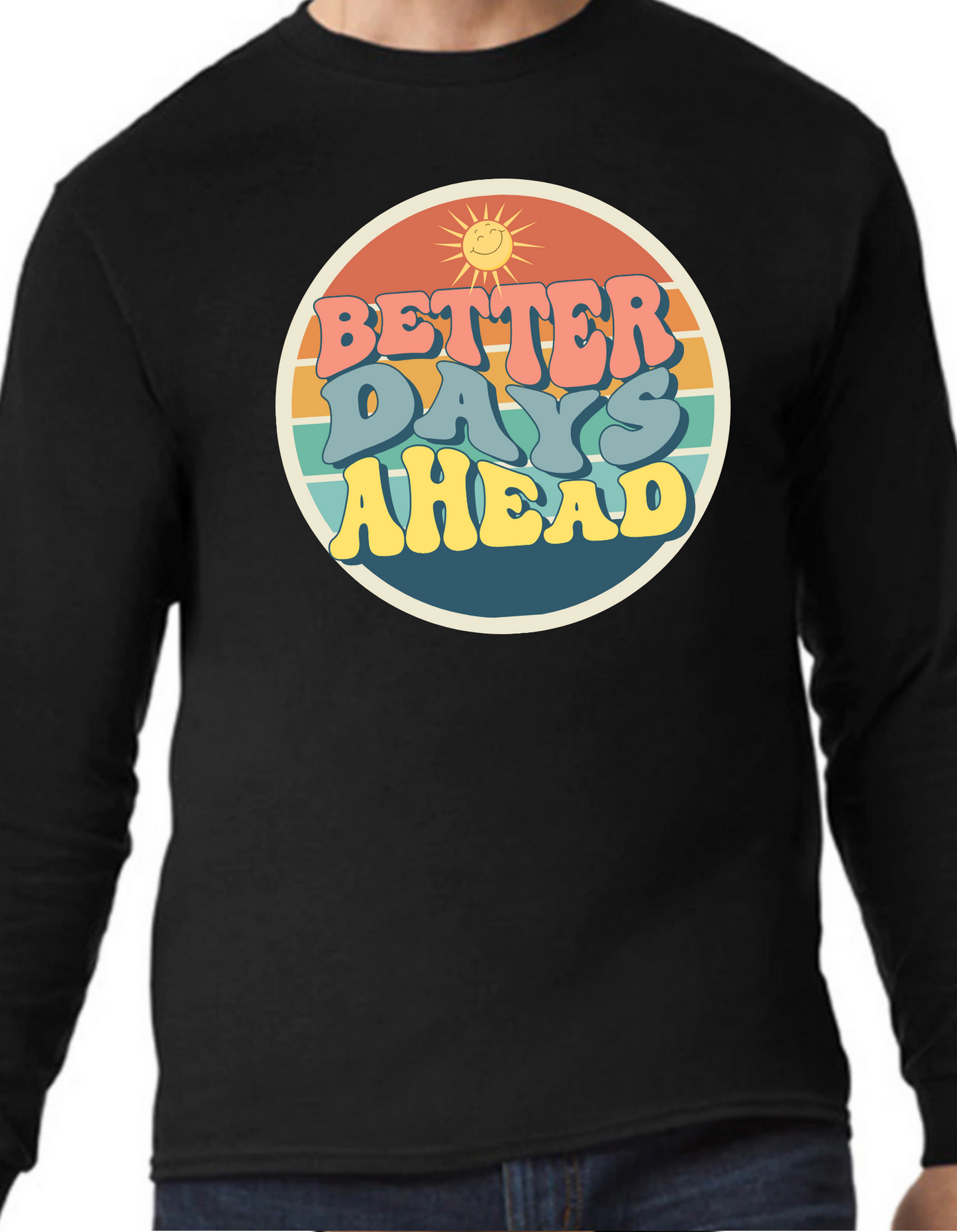 Better Days Ahead Longsleeve