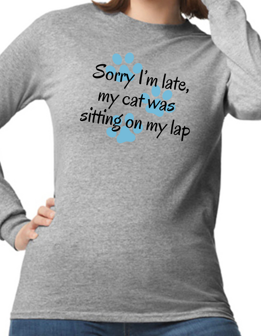 Sorry I’m Late, My Cat was Sitting on my Lap Longsleeve