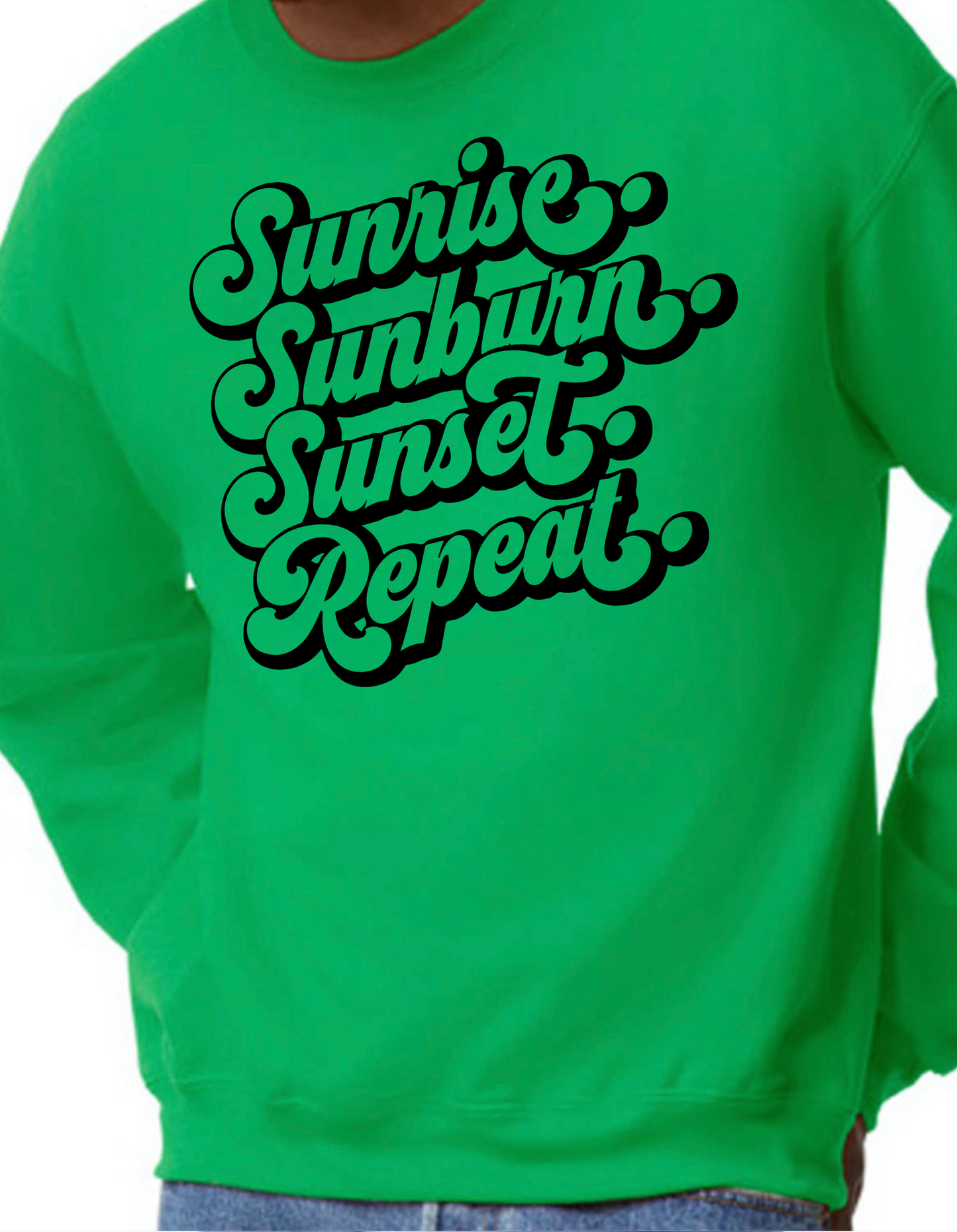 Sunrise. Sunburn. Sunset. Repeat. Crewneck