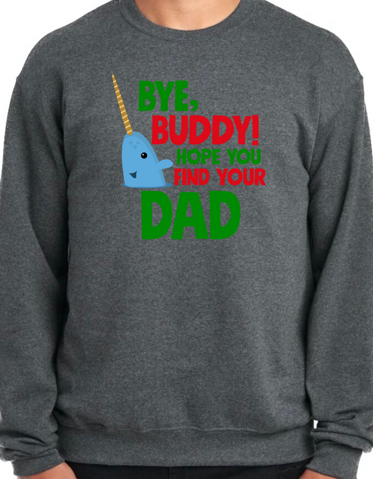 Bye Buddy, Hope You Find Your Dad Crewneck