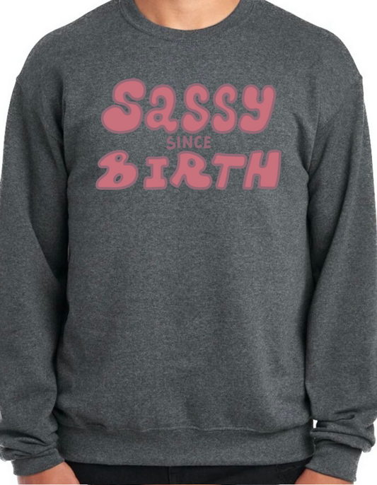 Sassy Since Birth Crewneck