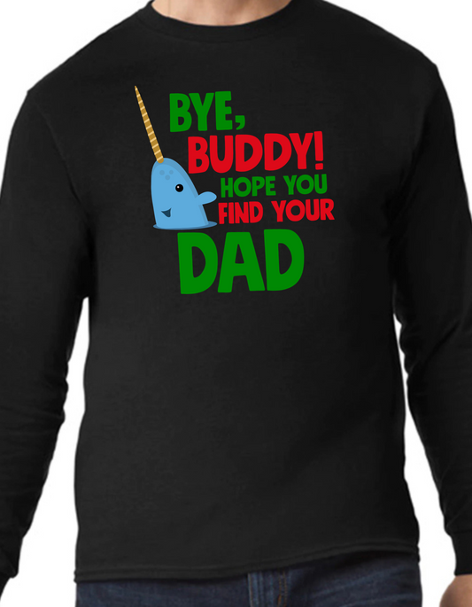 Bye Buddy, Hope You Find Your Dad Longsleeve