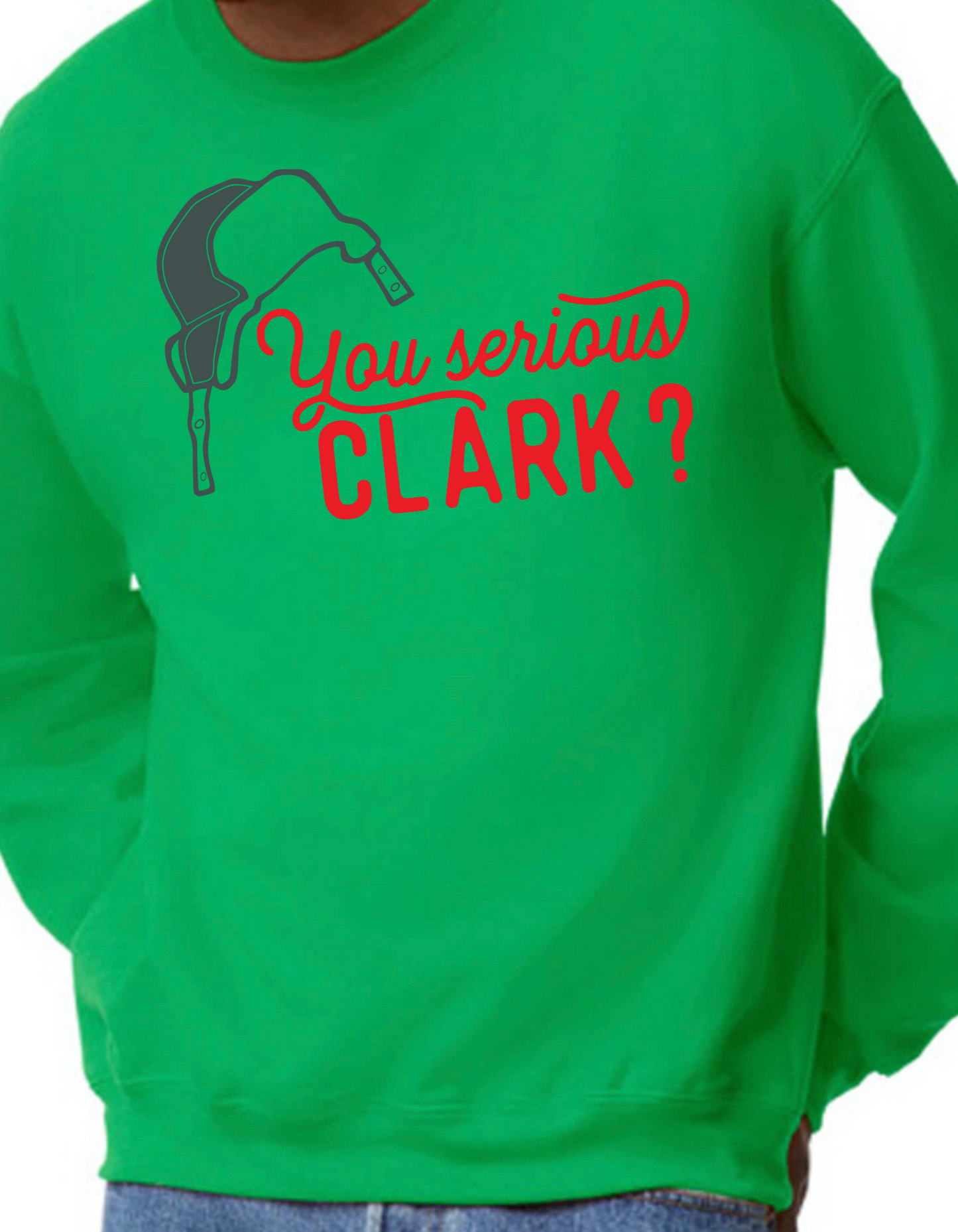 You Serious Clark? Crewneck