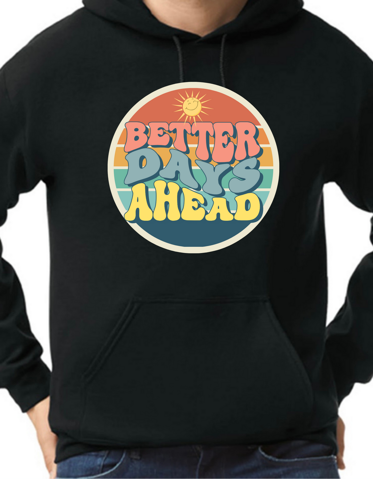 Better Days Ahead Hoodie