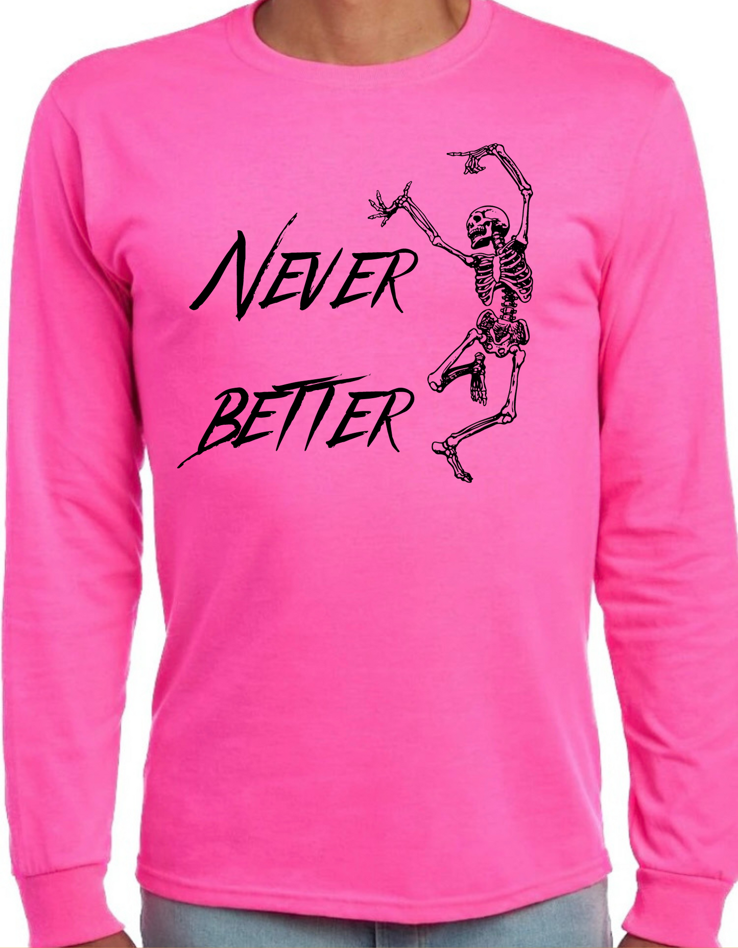 Never Better Longsleeve