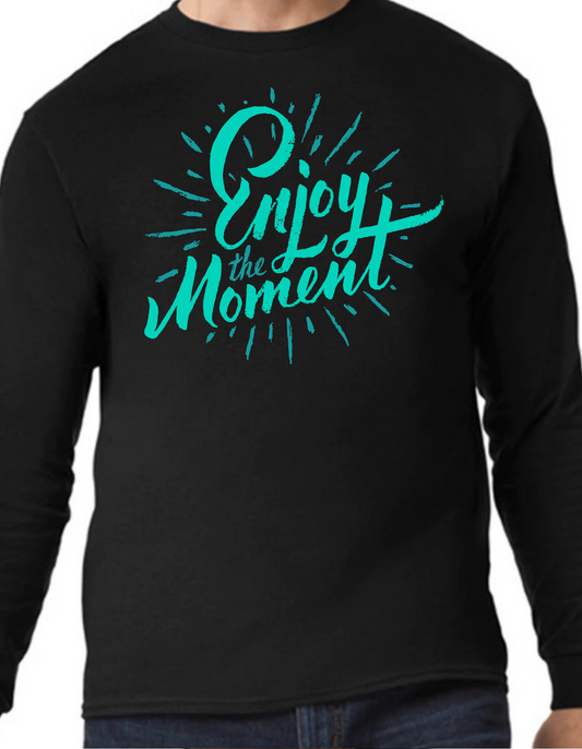 Enjoy the Moment Longsleeve