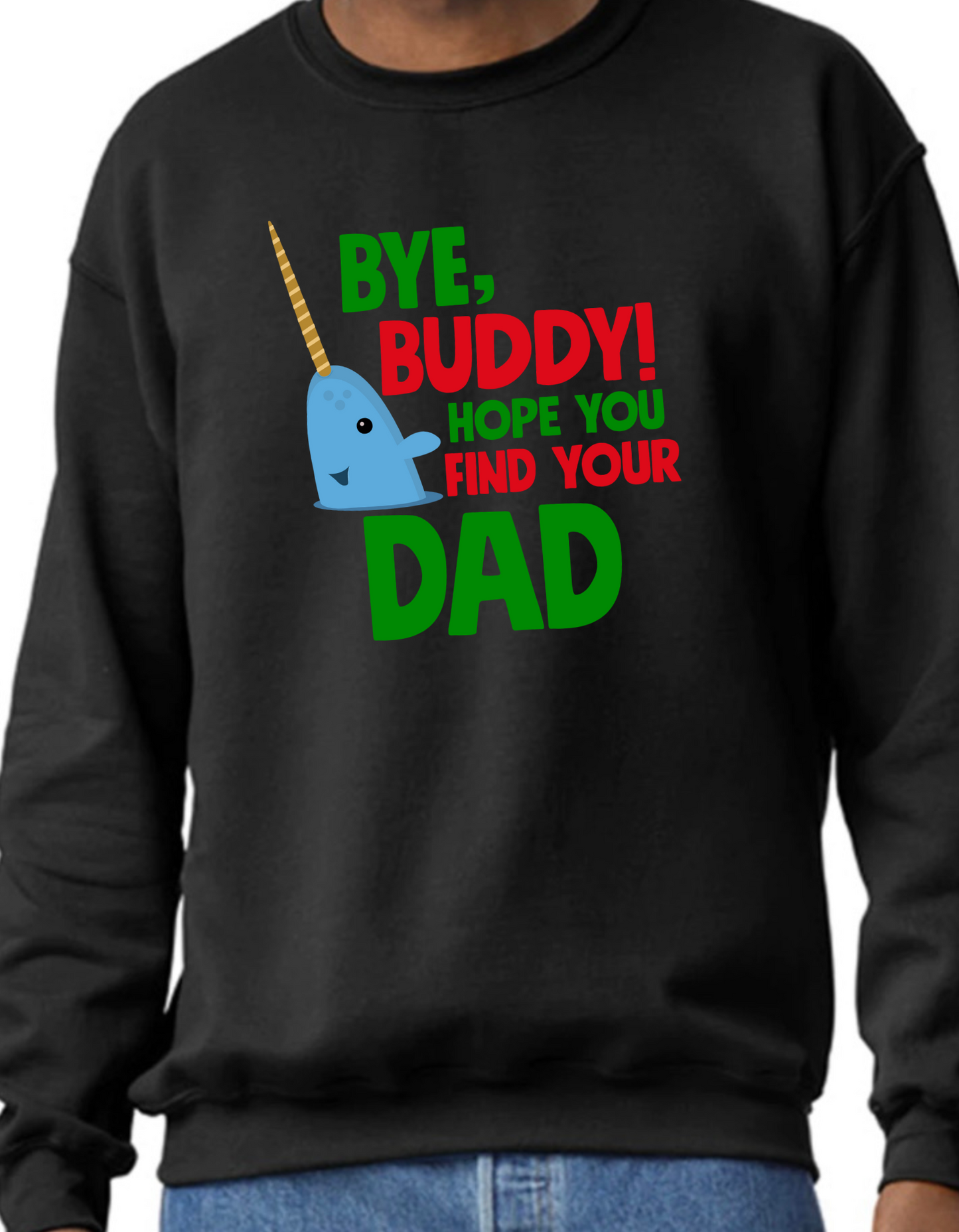 Bye Buddy, Hope You Find Your Dad Crewneck