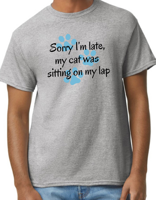 Sorry I’m Late, My Cat was Sitting on my Lap Graphic Tee