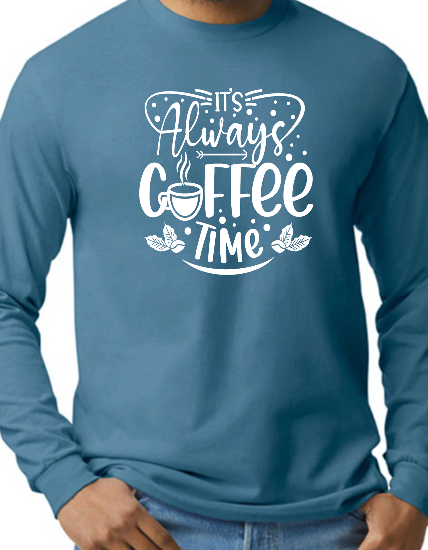 It’s Always Coffee Time Longsleeve