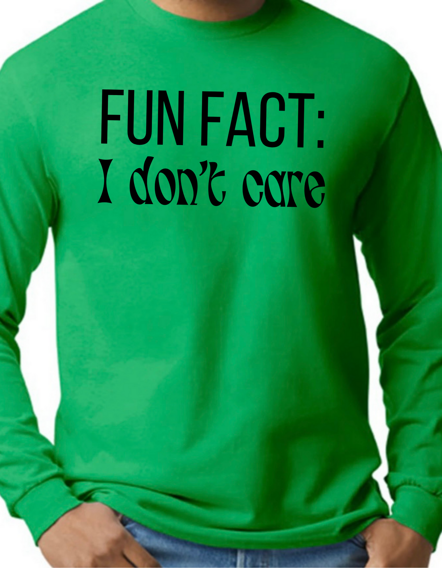 Fun Fact: I Don’t Care Longsleeve