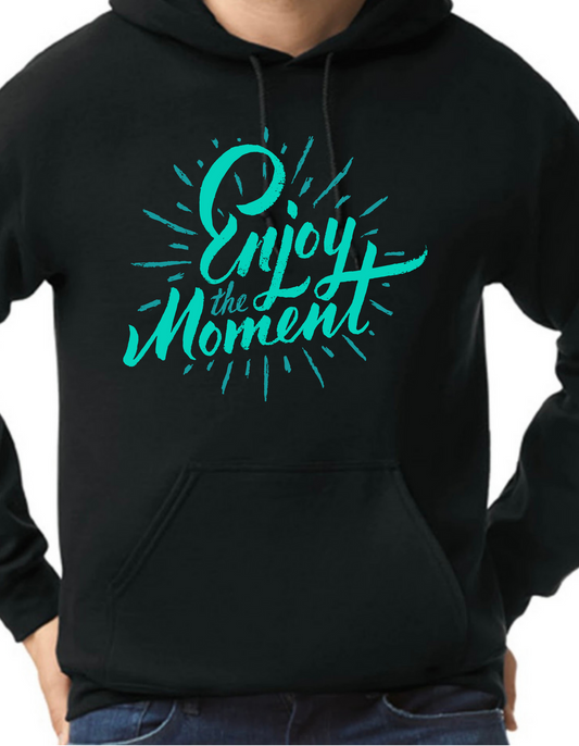 Enjoy the Moment Hoodie