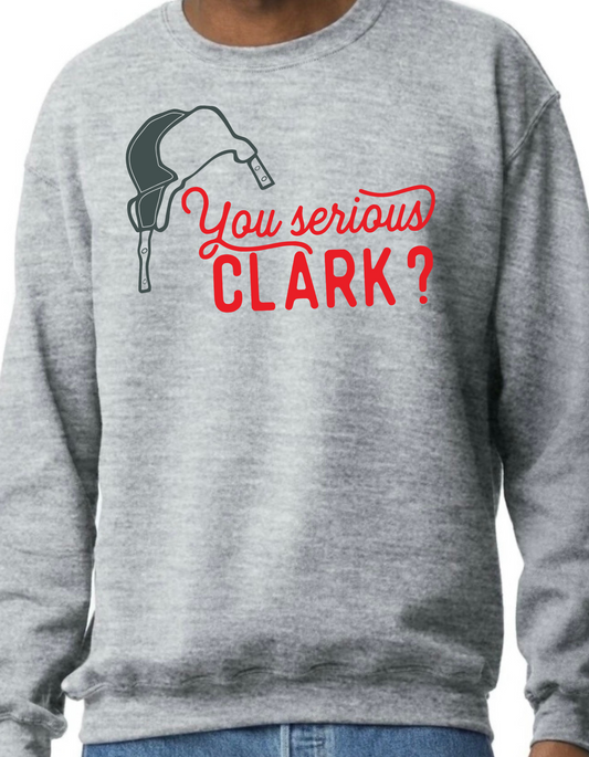 You Serious Clark? Crewneck