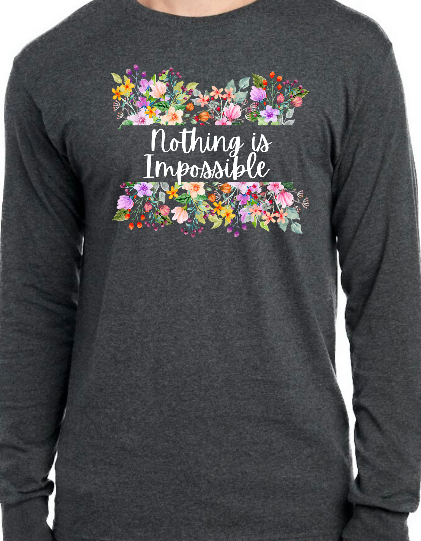 Nothing is Impossible Longsleeve