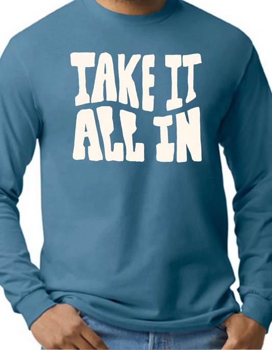 Take It All In Longsleeve