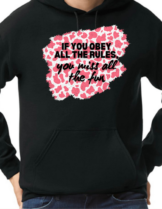 If you Obey all the Rules, you Miss all the Fun Hoodie