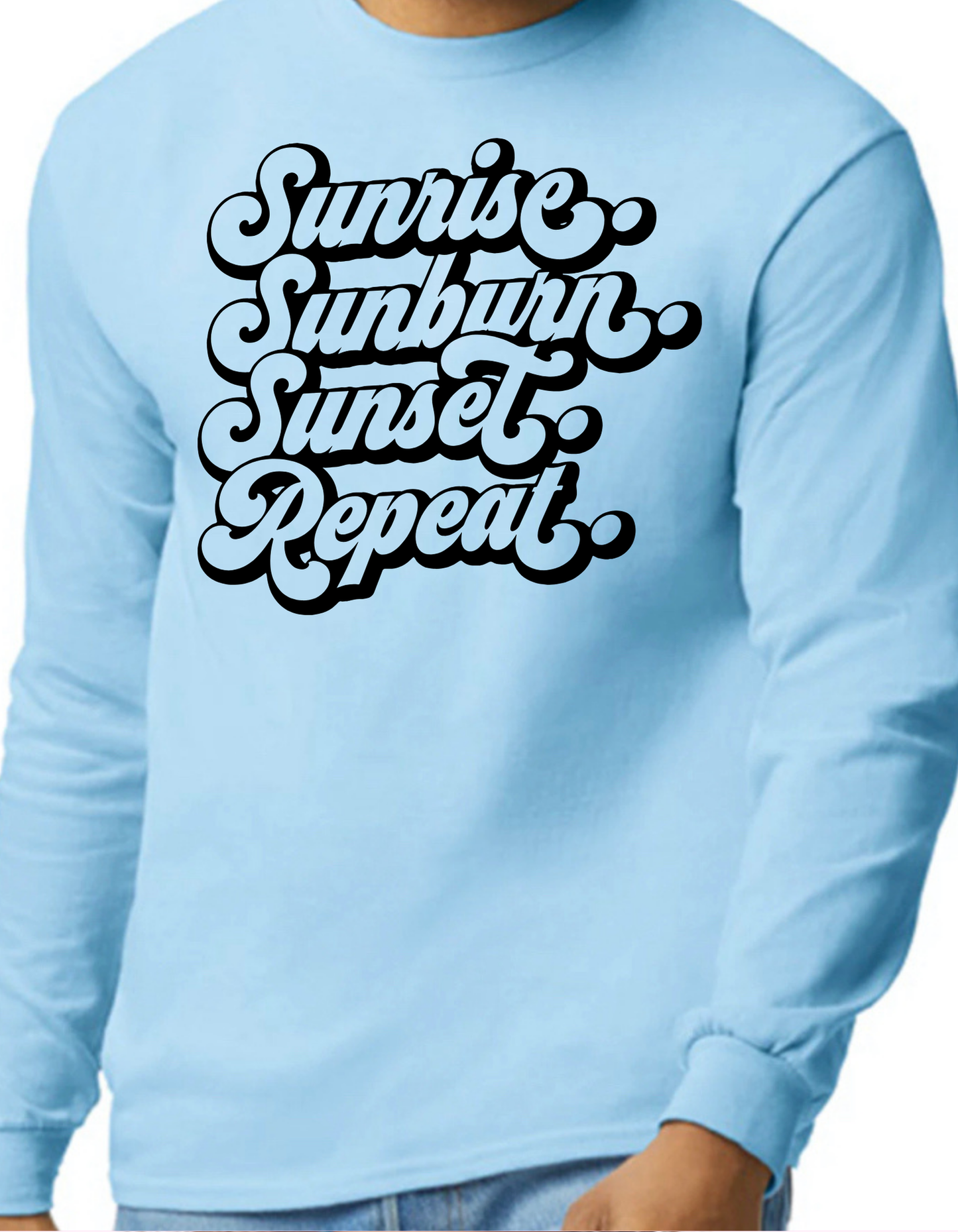 Sunrise. Sunburn. Sunset. Repeat. Longsleeve