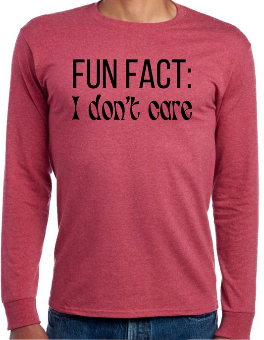 Fun Fact: I Don’t Care Longsleeve