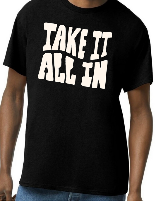 Take It All In Graphic Tee